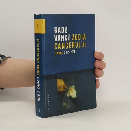 Zodia cancerului: jurnal 2012-2015
