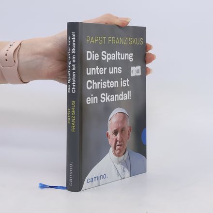 Die Spaltung unter uns Christen ist ein Skandal!