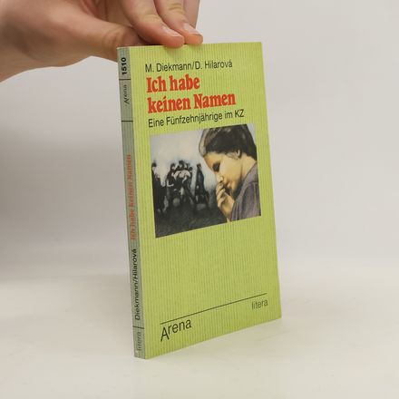 Ich habe keinen Namen. Eine Fünfzehnjährige im KZ.
