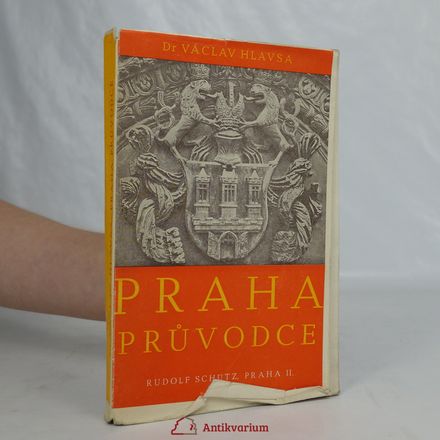Praha: Průvodce ulicemi a památkami hlavního města