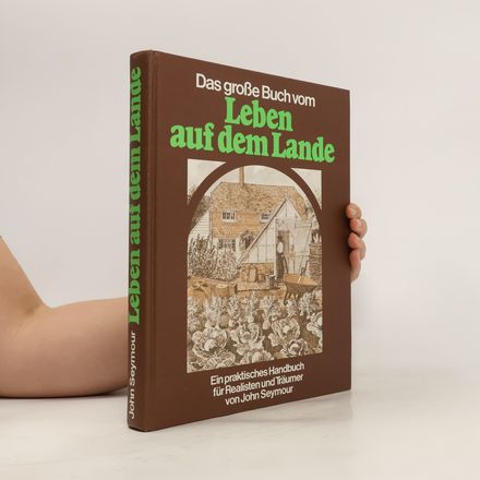Das große Buch vom Leben auf dem Lande