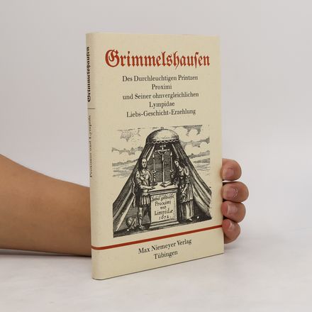Des Durchleuchtigen Printzen Proximi und Seiner ohnvergleichlichen Lympidae Liebs-Geschicht-Erzehlung