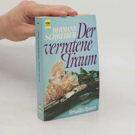 Der verratene Traum. Versailles- Roman III.