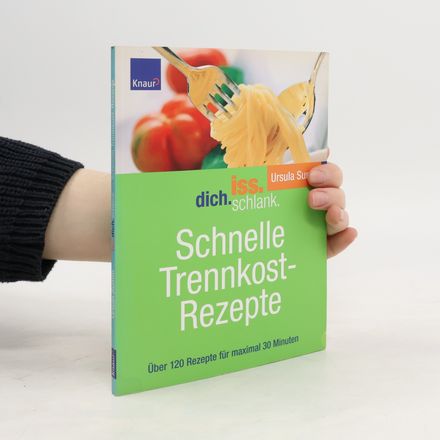 Iss dich schlank. Schnelle Trennkostrezepte