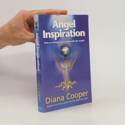 Angel inspiration : how to change your world with the angels