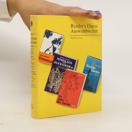 Reader's Digest Auswahlbücher: Kapitän Harinx / Die Prinzessin / Die Andere Mrs. Petersen / Nikolaus und Alexandra