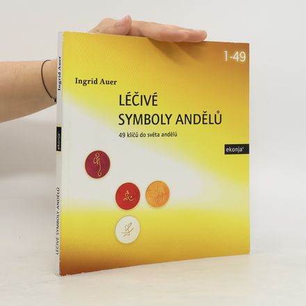 Léčivé symboly andělů. 49 klíčů pro vstup do světa andělů