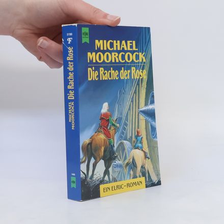 Die Rache der Rose. 8. Roman der Elric- Saga.