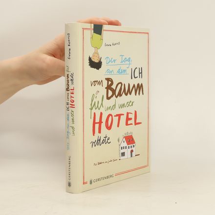 Der Tag, an dem ich vom Baum fiel und unser Hotel rettete