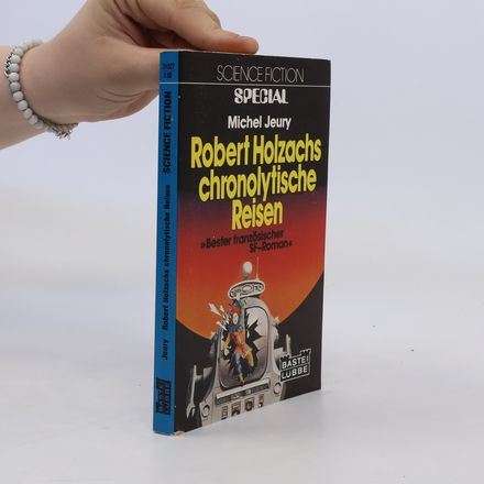 Robert Holzachs chronolytische Reisen. Science Fiction Special