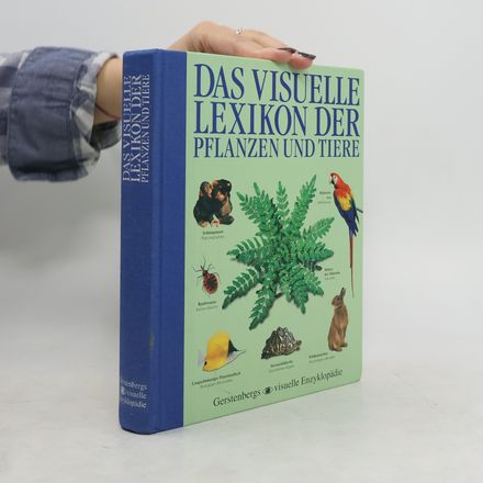 Das visuelle Lexikon der Pflanzen und Tiere
