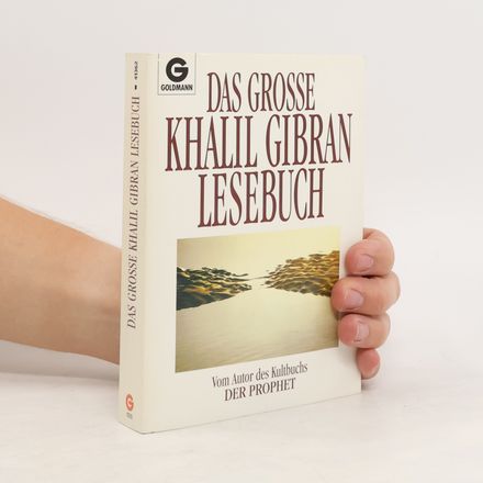 Das grosse Khalil Gibran Lesebuch