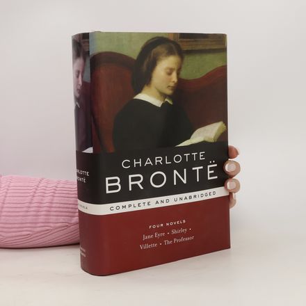 Jane Eyre. Shirley. Villette. The Professor