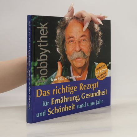 Das Richtige Rezept für Ernährung, Gesundheit und Schönheit Rund ums Jahr