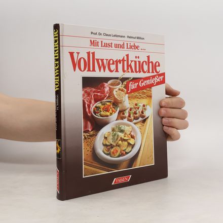 Mit Lust und Liebe ... Vollwertküche für Geniesser