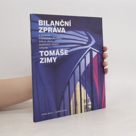 Bilanční zpráva o činnosti Univerzity Karlovy během dvou funkčních období rektora Tomáše Zimy : únor 2014-leden 2022