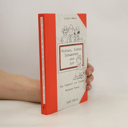 Mutter, Vater, Schwester und ich. Das 1. Tagebuch von Tobias. Heiterer Roman