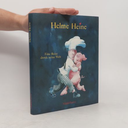 Helme Heine, eine Reise durch seine Welt