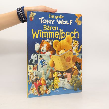 Das große Tony-Wolf-Bären-Wimmelbuch
