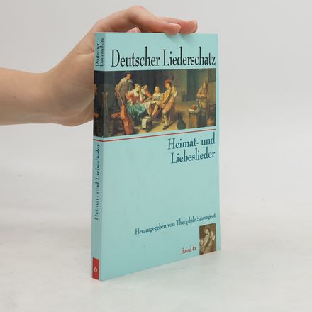 Deutscher Liederschatz 6. Heimat- und Liebesliede