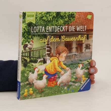 Auf dem Bauernhof / Lotta entdeckt die Welt Bd.2