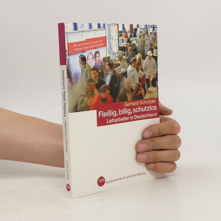 Fleißig, billig, schutzlos
