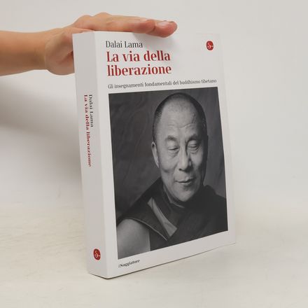 La via della liberazione. Gli insegnamenti fondamentali del buddhismo tibetano