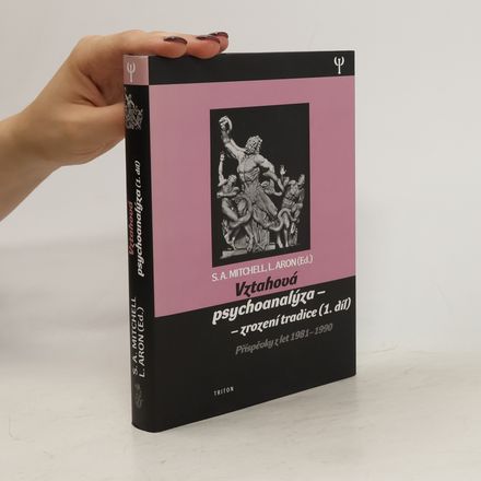 Vztahová psychoanalýza-zrození tradice : příspěvky z let 1981-1990. 1.