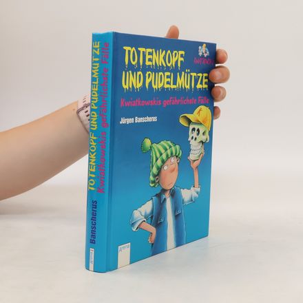 Totenkopf und Pudelmütze. Kwiatkowskis gefährlichste Fälle. Die verschwundenen Rollschuhe; Krach im Zirkus Zampano; Die afrikanische Maske. Sammelband