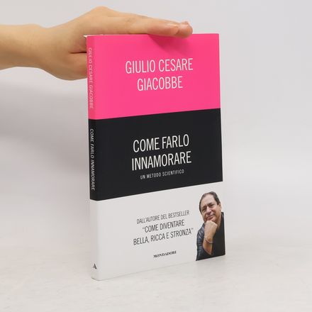Come farlo innamorare. Un metodo scientifico