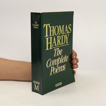 The Complete Poems of Thomas Hardy