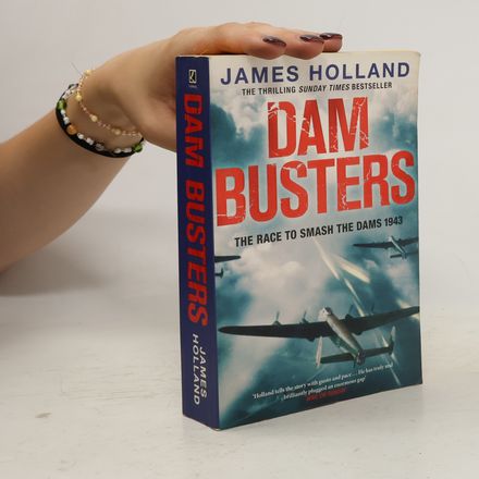 Dam Busters : The Race to Smash the Dams, 1943