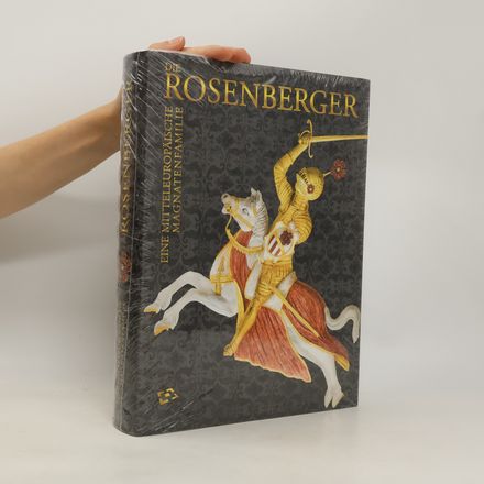 Die Rosenberger. Eine mitteleuropäische Magnatenfamilie