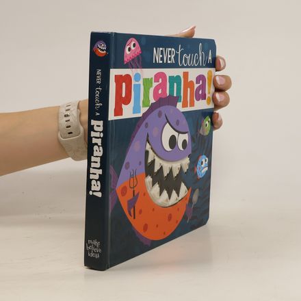 Never Touch A Piranha!