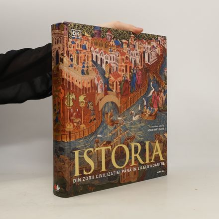 Istoria. Din zorii civilizatiei pana in zilele noastre