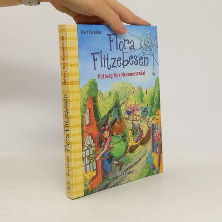 Flora Flitzebesen - Rettung fürs Hexenrosental