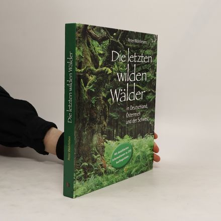 Die letzten wilden Wälder in Deutschland, Österreich und der Schweiz