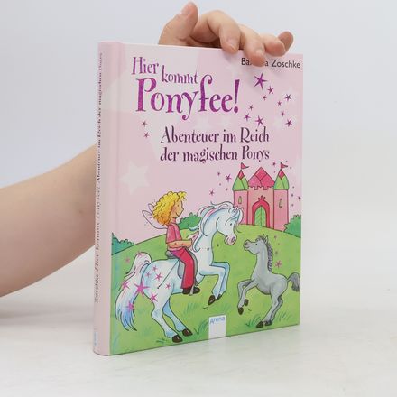 Hier kommt Ponyfee. Abenteuer im Reich der magischen Ponys