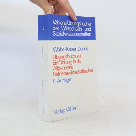 Übungsbuch zur Einführung in die allgemeine Betriebswirtschaftslehre