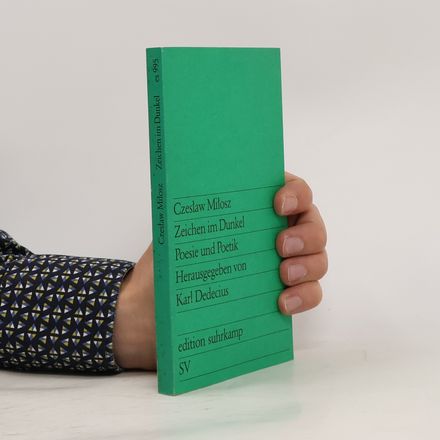 Zeichen im Dunkel. Poesie und Poetik. Herausgegeben von Karl Dedecius