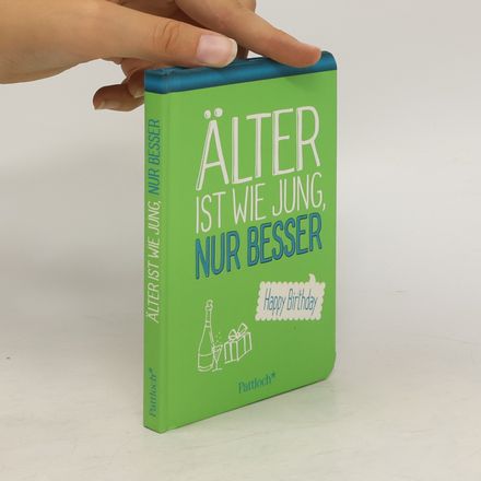 Älter ist wie jung, nur besser