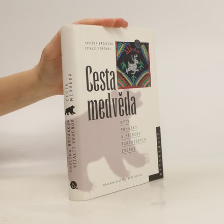 Cesta medvěda: Mýty, pohádky a příběhy tunguzských Evenků