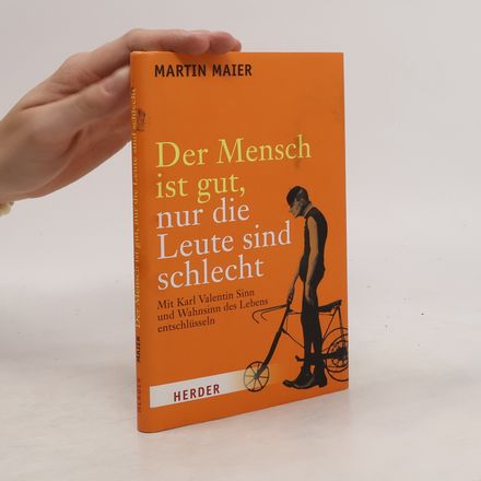 Der Mensch ist gut, nur die Leute sind schlecht