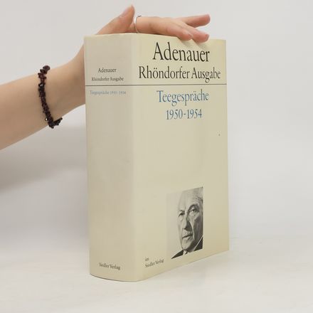 Adenauer Rhöndorfer Ausgabe. Teegespräche 1950-1954