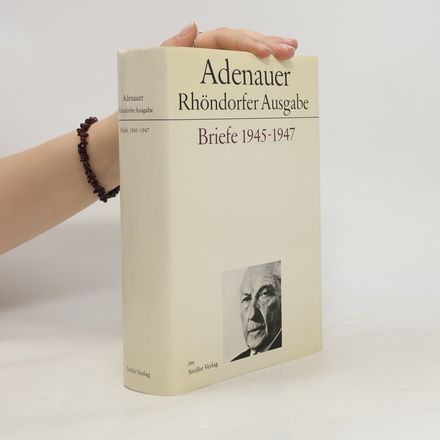 Adenauer. Briefe 1945-1947