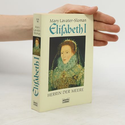 Elisabeth I.. Herrin der Meere. Biographie
