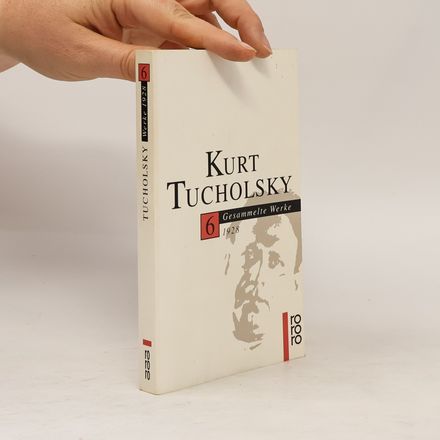 Kurt Tucholsky. Gesammelte Werke 6: 1928