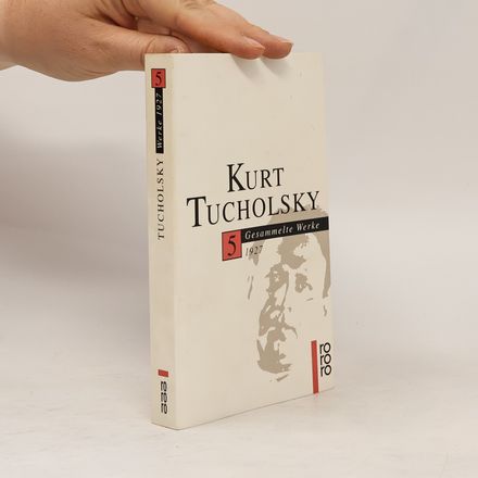 Kurt Tucholsky. Gesammelte Werke 5