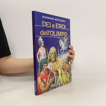 Dizionario mitologico. Dei e eroi dell'Olimpo