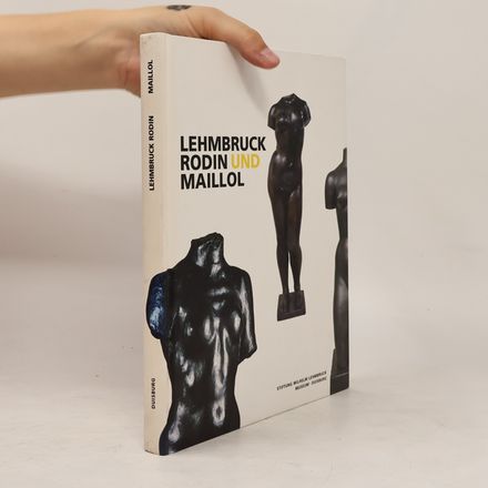 Lehmbruck, Rodin und Maillol